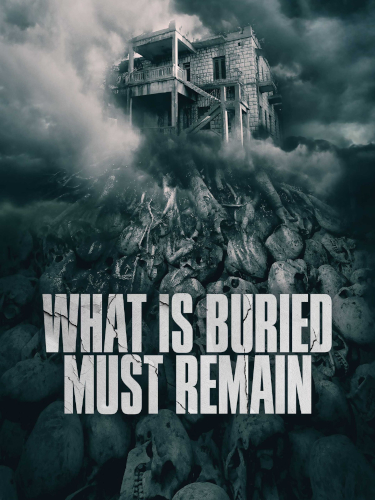 What Is Buried Must Remain (2022) Poster 01