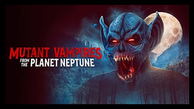 Mutant Vampires From The Planet Neptune (2021) Poster 2