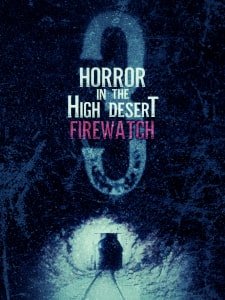 Horror In The High Desert 3 Firewatch (2024) Poster